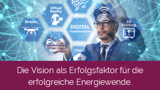 Die Vision als Erfolgsfaktor für die erfolgreiche Energiewende.