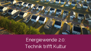 Energiewende 2.0: Technik trifft Kultur